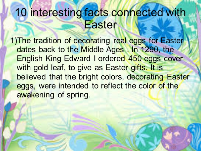 10 interesting facts connected with Easter 1)The tradition of decorating real eggs for Easter
